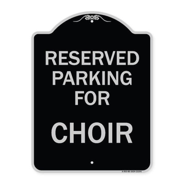 Signmission Parking Reserved for Choir Heavy-Gauge Aluminum Architectural Sign, 24" x 18", BS-1824-23396 A-DES-BS-1824-23396 - main